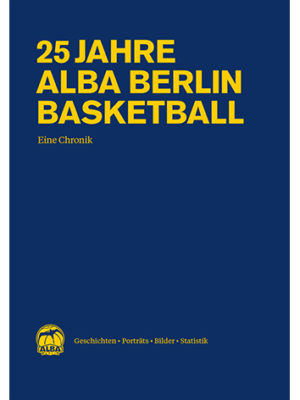 25 Jahre Alba Berlin Basketball - Eine Chronik